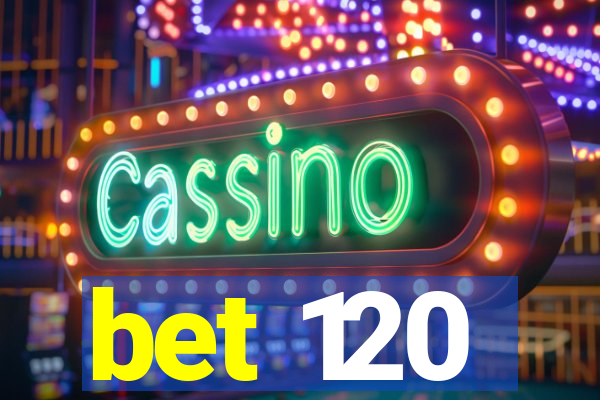 bet 120